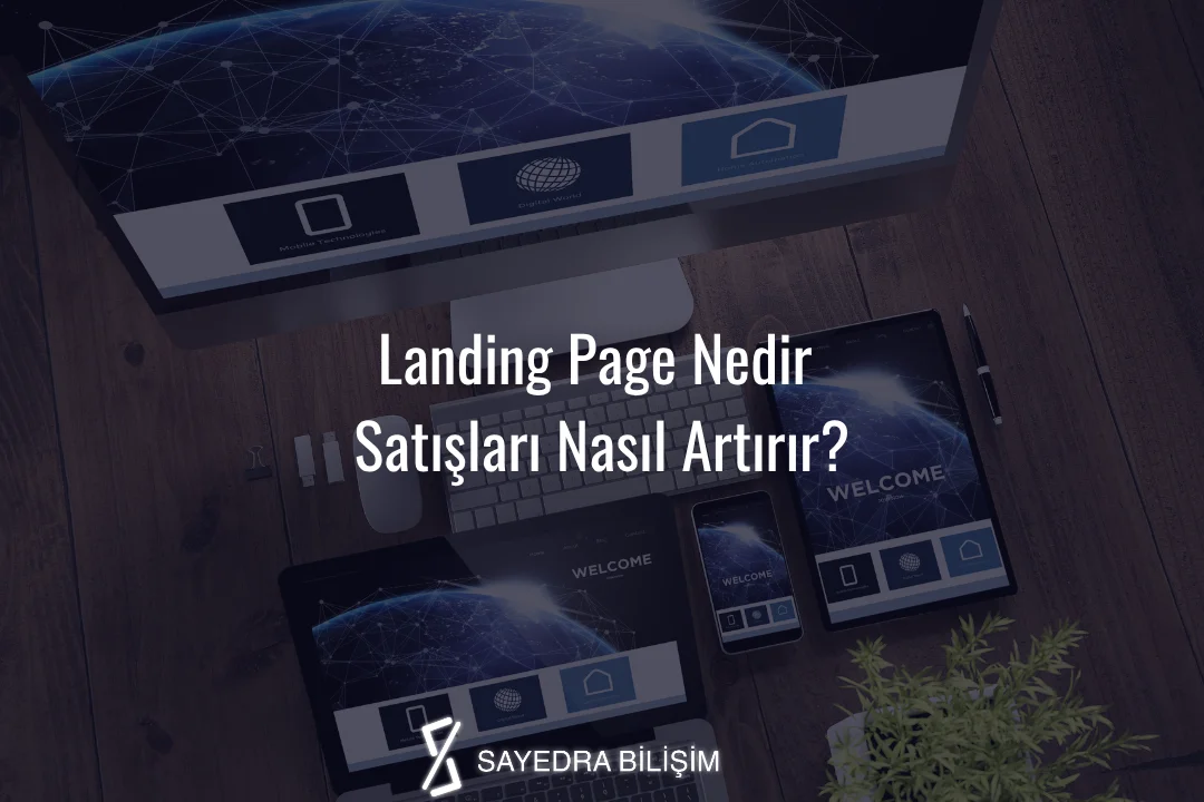 Landing Page Nedir ve Satışları Nasıl Artırır?