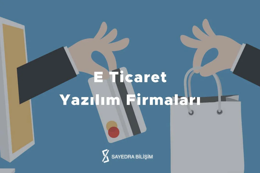 E-Ticaret Yazılım Firmaları