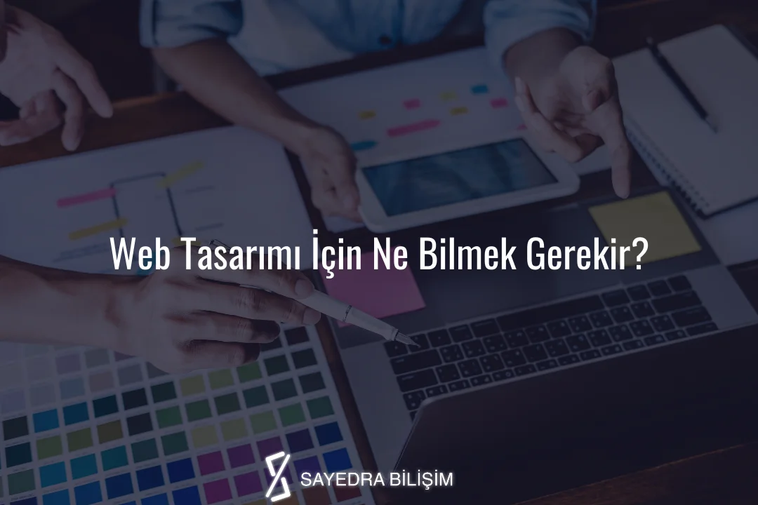 Web Tasarımı İçin Ne Bilmek Gerekir?