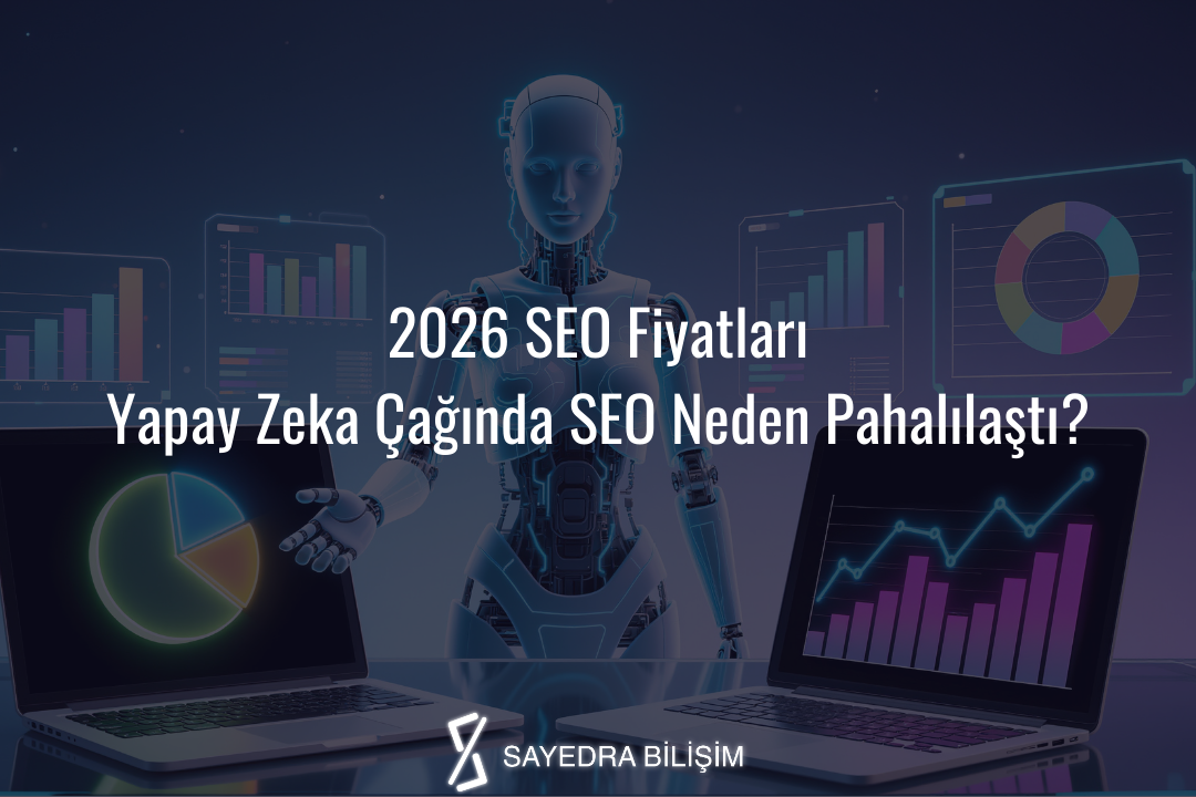 2026 SEO Fiyatları: Yapay Zeka Çağında SEO Neden Pahalılaştı?